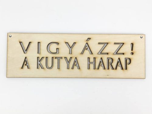 Fa tábla "VIGYÁZZ! A KUTYA HARAP"