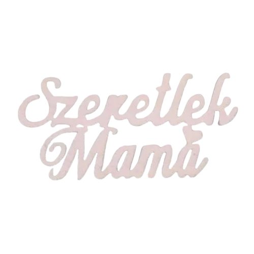 Fa "Szeretlek Mama" felirat 9,5cm babarózsaszín