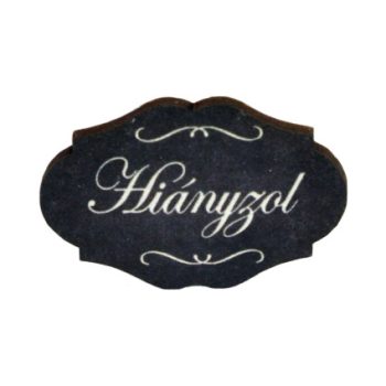 Nyomtatott fa tábla - Hiányzol  4,4cm x 2,9cm