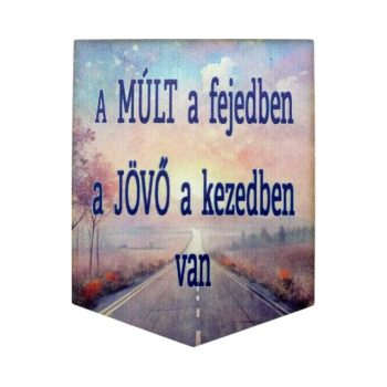   Nyomtatott dekorkarton - A múlt a fejedben a jövő a kezedben van