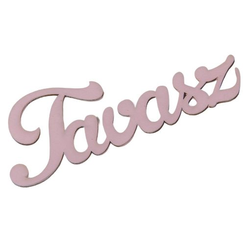 Tavasz felirat fa rózsaszín 15cm