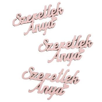 Szeretlek Anya felirat babarózsaszín 9,5cm 3db-os