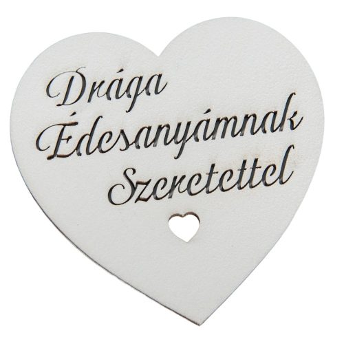 Fa szív fehér Drága Édesanyámnak felitattal 10cm