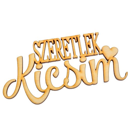 SZERETLEK Kicsim felirat 14,5cm