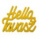Helló Tavasz felirat sárga 11cm