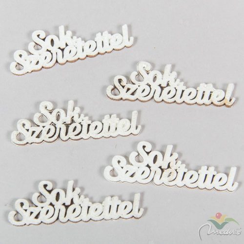 Sok Szeretettel felirat fehér 6cm 5db-os